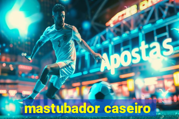 mastubador caseiro